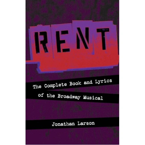Rent: The Complete Book and Lyrics of the Broadway Musical