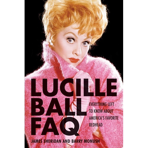 Lucille Ball FAQ (Softcover Book)
