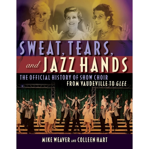 Sweat Tears And Jazz Hands (Softcover Book)
