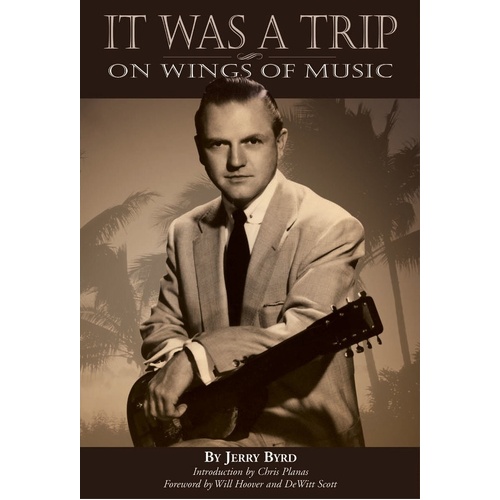 It Was A Trip On Wings Of Music Jerry Byrd (Book)