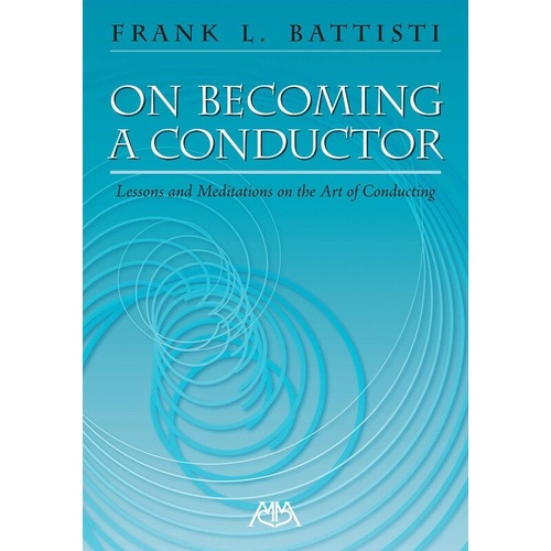 On Becoming a Conductor by Meredith Music - 172 Pages, Meredith Music Resource Series