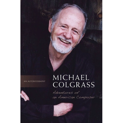 Michael Colgrass: Adventures of an American Composer