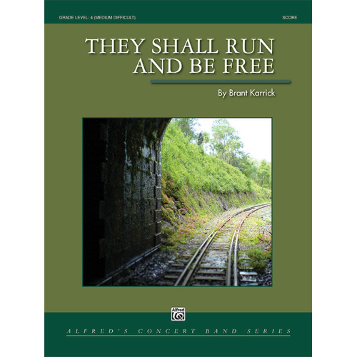 They Shall Run and Be Free Concert Band Sheet Music Gr 4 Karrick Brant