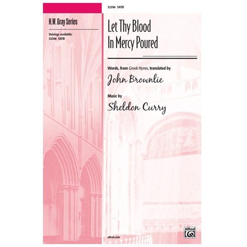 Let Thy Blood In Mercy Poured SATB