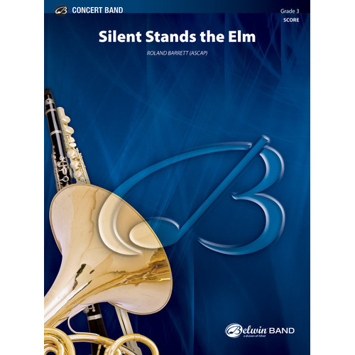 Silent Stands the Elm by Barrett Roland - Concert Band Sheet Music