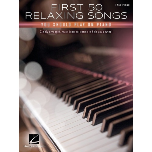 First 50 Relaxing Songs for Piano - Easy Piano Edition by Hal Leonard
