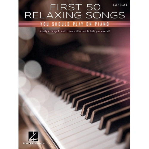 First 50 Relaxing Songs for Piano - Easy Piano Edition by Hal Leonard