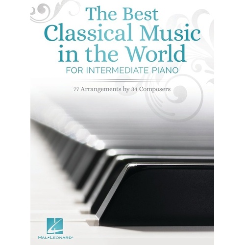 Best Classical Music in the World for Intermediate Piano - 272 Pages - Hal Leonard
