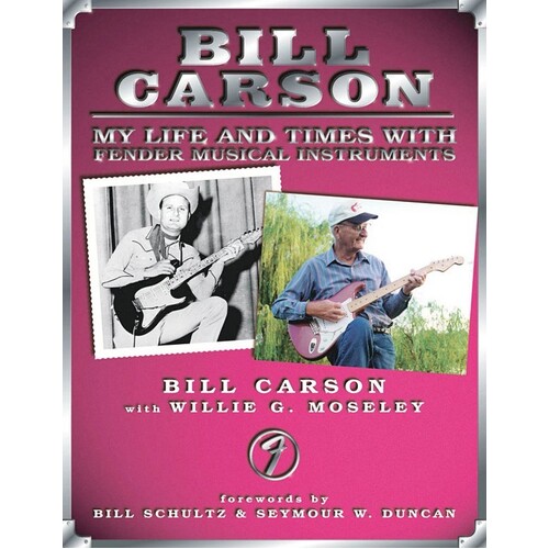 Bill Carson My Life And Times With Fender