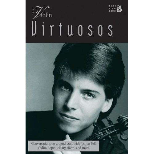 Violin Virtuosos - Profiles of Dynamic Violin Soloists and Their Musical Journeys