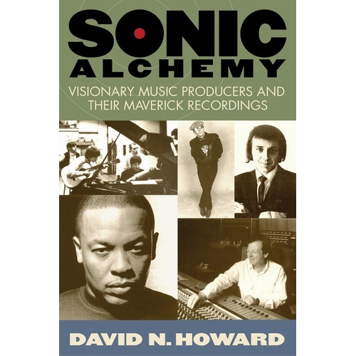 Sonic Alchemy Visionary Music Producers (Softcover Book)