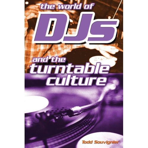 World Of Djs And The Turntable Culture (Softcover Book)