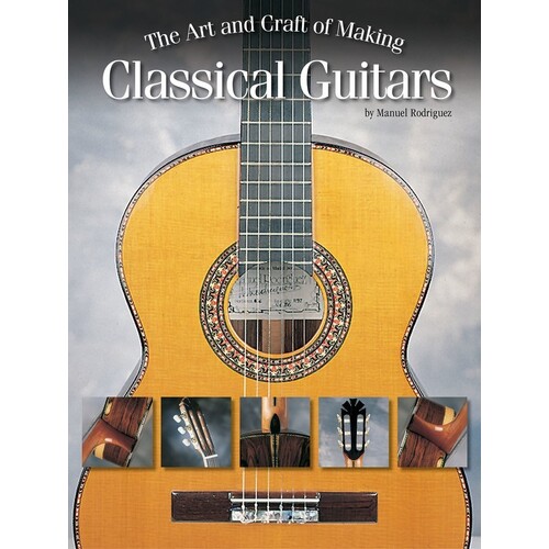Art and Craft Of Making Classical Guitars 