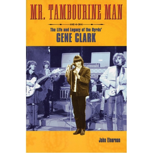 Mr Tamborine Man Life and Legacy Gen Clark (Byrds) (Softcover Book)