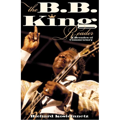 Bb King Reader Six Decades Of Commentary