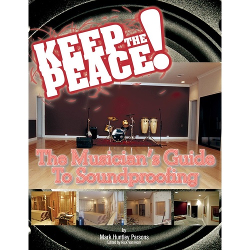 Keep The Peace! Guide To Soundproofing (Softcover Book)