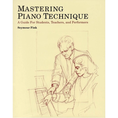 Mastering Piano Technique Hardcover by Amadeus Press