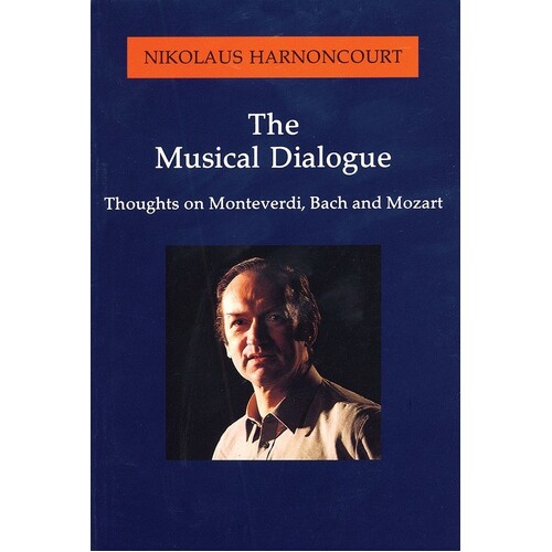 Musical Dialogue Thoughts On Monteverdi Et Al (Softcover Book)
