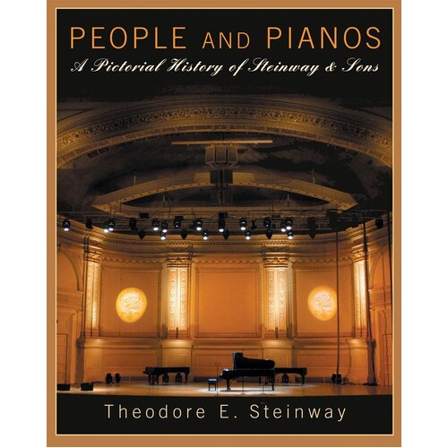 People And Pianos A History Of Steinway (Hardcover Book)