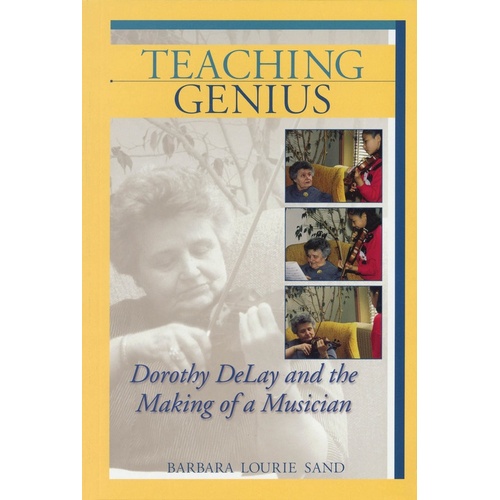 Teaching Genius Dorothy Delay and The Making Of A (Softcover Book)