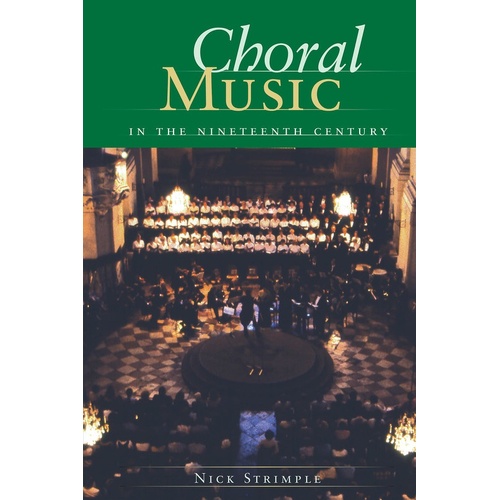 Choral Music In The Nineteenth Century (Hardcover Book)