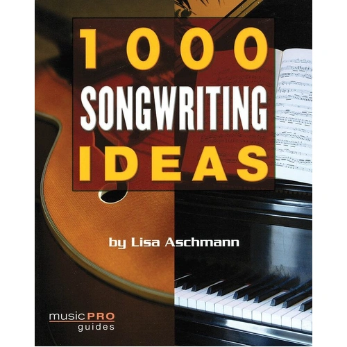 1000 Songwriting Ideas Book by Music Pro Guides, 304 Pages, Creativity Exercises for Songwriters
