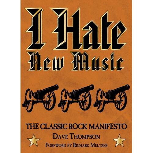 I Hate New Music Classic Rock Manifesto Hardcove (Hardcover Book)