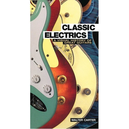 Classic Electrics Visual History Great Guitars (Softcover Book)