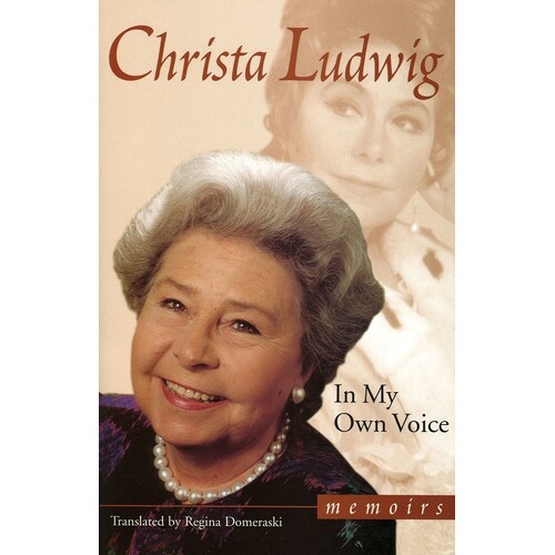 In My Own Voice Memoirs Of Christa Ludwig