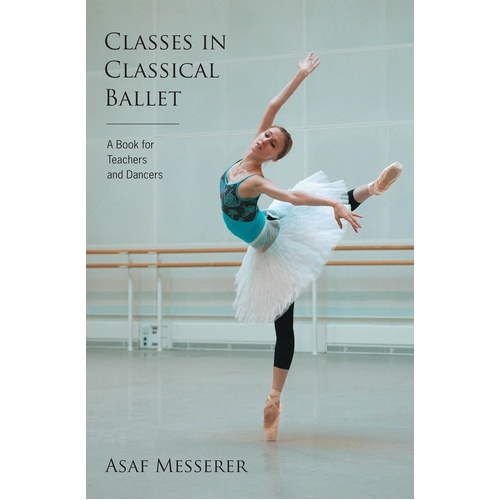 Classes In Classical Ballet Softcover (Softcover Book)