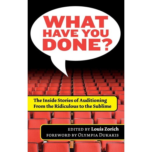 What Have You Done Stories Of Auditioning (Softcover Book)