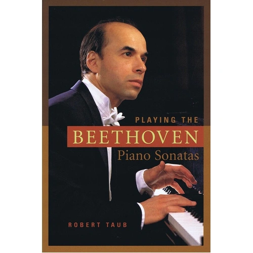Playing the Beethoven Piano Sonatas Softcover by Robert Taub, 260 Pages, Amadeus Press