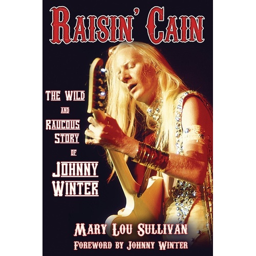 Raisin Cain Wild and Raucous Story Of Johnny Winte (Softcover Book)