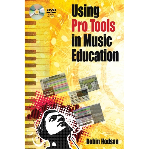 Using Pro Tools In Music Education (Book/DVD-ROM)