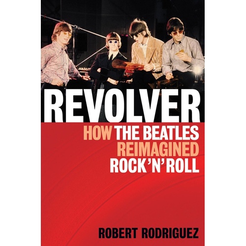 Revolver How The Beatles Reimagined Rock N Roll (Softcover Book)