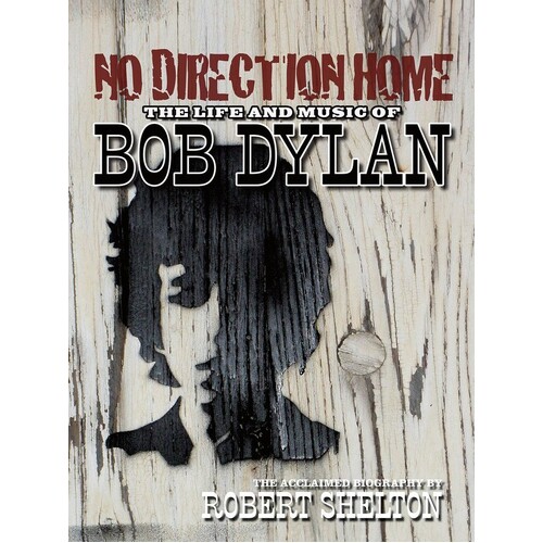 No Direction Home Bob Dylan Biography (Hardcover Book)