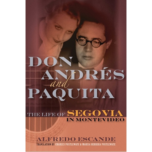 Don Andres And Paquita The Life Of Segovia (Hardcover Book)