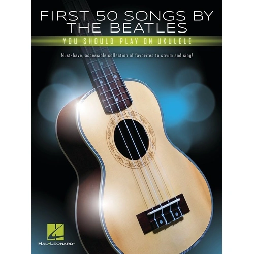 First 50 Songs by the Beatles for Ukulele - Melody Line, Lyrics & Chords, 146 Pages, Hal Leonard