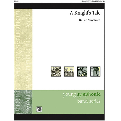 A Knight’s Tale CB Grade 2 by Carl Strommen - Concert Band Sheet Music