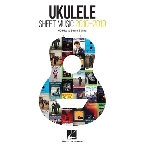 Ukulele Sheet Music 2010-2019 - 60 Hits with Melody, Lyrics & Chords for G-C-E-A Tuning, 272 Pages, Hal Leonard