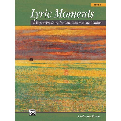 Lyric Moments Book 3 Late Intermediate Piano