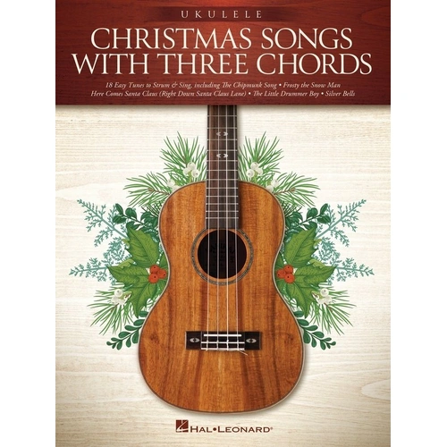 Christmas Songs with Three Chords for Ukulele - 32 Pages, Melody Line, Lyrics & Chords, Standard G-C-E-A Tuning
