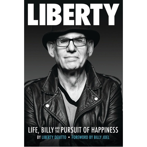 Liberty: Life, Billy and the Pursuit of Happiness - A Memoir by Liberty DeVitto, Publisher: Hudson Music, 290 pages