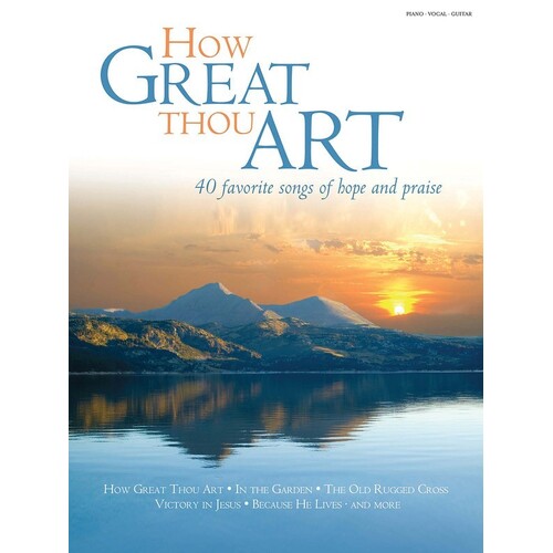 How Great Thou Art 40 Favorite Songs Of Hope And