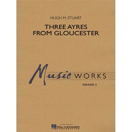 Three Ayres from Gloucester for Band, MusicWorks Grade 3, Hal Leonard