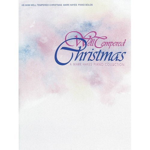 Well-Tempered Well Tempered Christmas Mark Hayes 