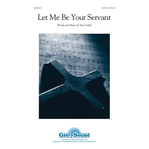 Let Me Be Your Servant SATB (Octavo)