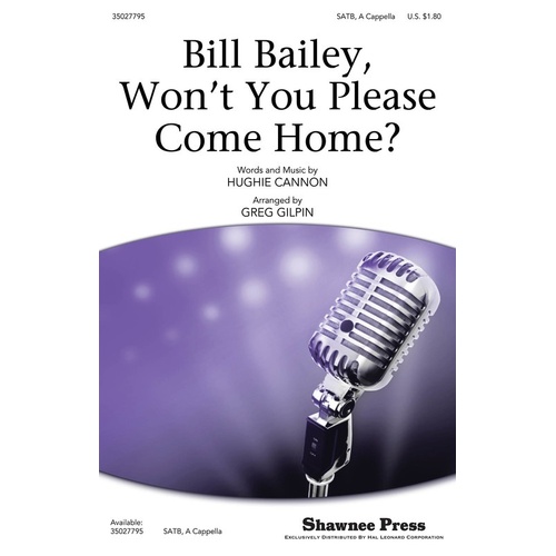 Bill Bailey Wont You Please Come Home SATB A Cap (Octavo)