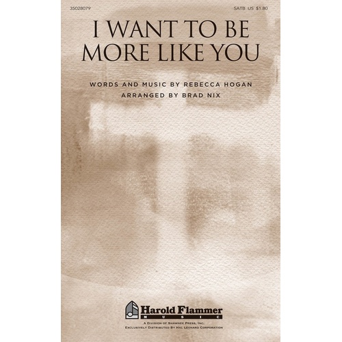 I Want To Be More Like You SATB (Octavo)