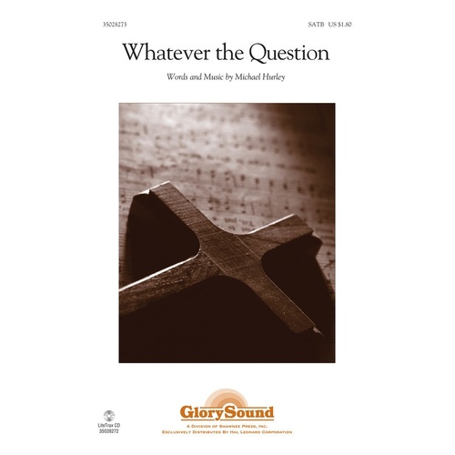 Whatever The Question SATB (Octavo)